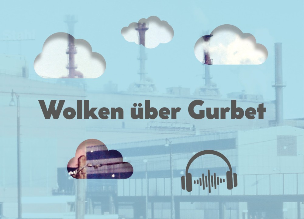 Wolken über Gurbet – ein Audio-Spaziergang im Schatten des Stahlwerks